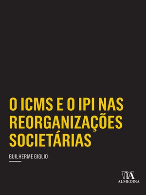 cover image of O ICMS e o IPI nas Reorganizações Societárias